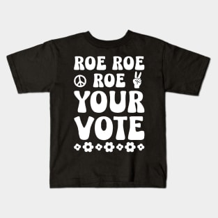 roe roe roe your vote Kids T-Shirt